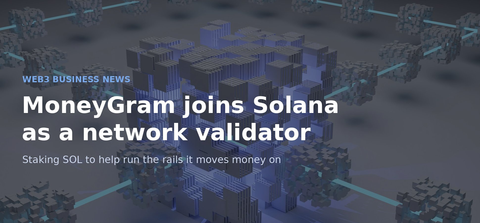 MoneyGram Solana validator stablecoin payments infrastructure